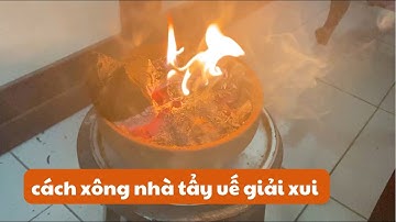 HƯỚNG DẪN CÁCH XÔNG NHÀ TRỪ TÀ KHÍ GIẢI VẬN XUI - CÂY THUỐC QUANH TA #12