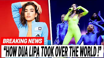 How Dua Lipa Took Over the World | From London Dreamer to Global Superstar