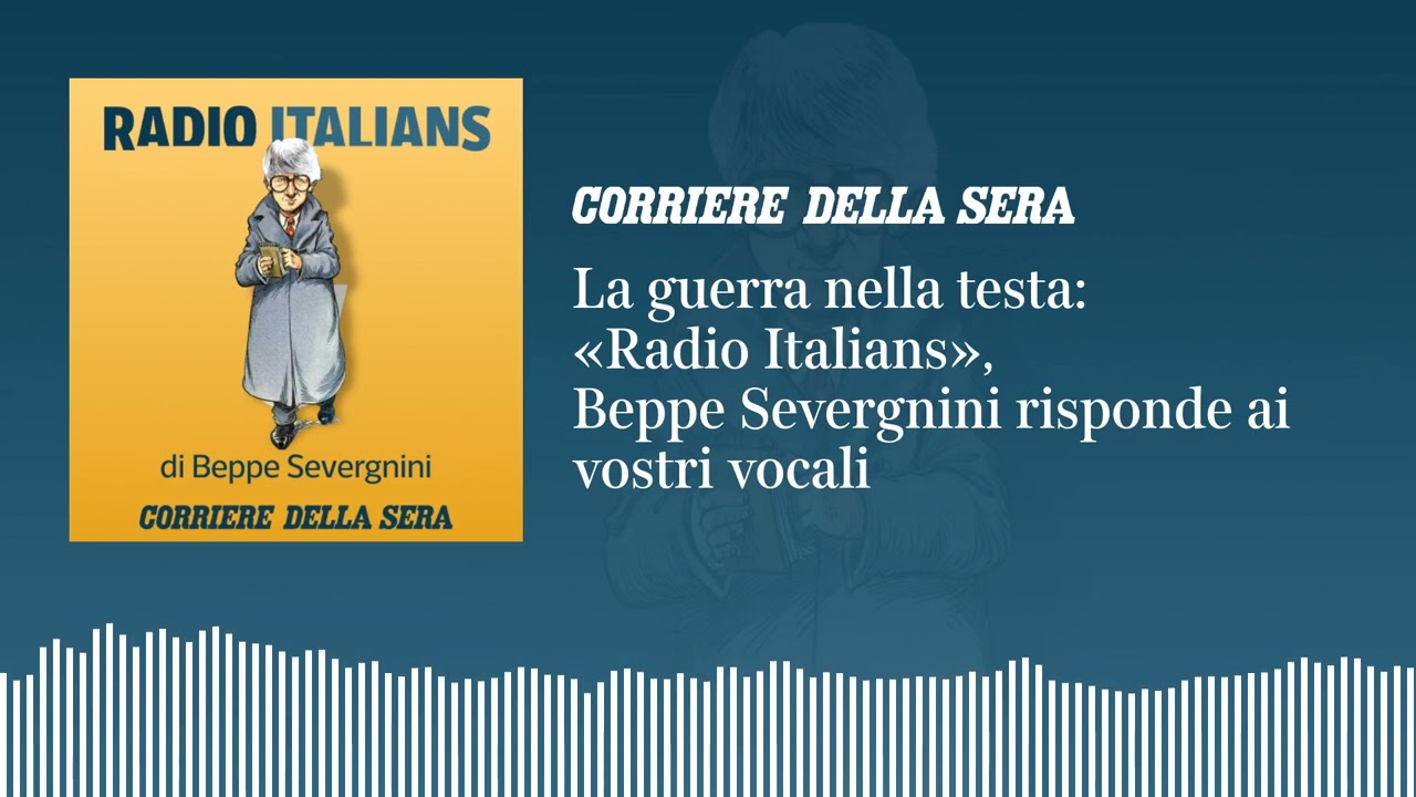 La guerra nella testa «Radio Italians», Beppe Severgnini risponde ai vostri vocali