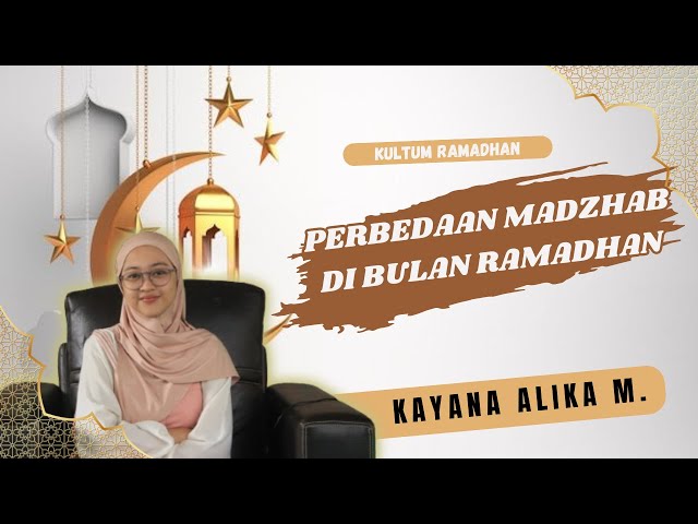 Kayana Alika: Memahami Perbedaan Fiqih seputar Ramadan || Kultum Ramadan