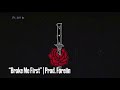 “Broke Me First” | Prod. Foreiin