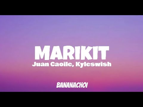 Juan Caoile, Kyleswish - Marikit(Lyrics)