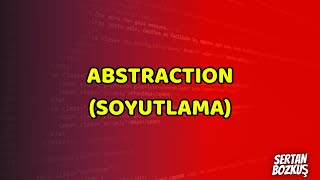 Nesne Yönelimli Programlama (OOP) -  Abstraction (Soyutlama)