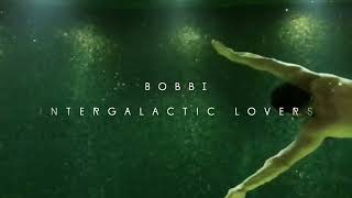 Intergalactic Lovers - Bobbi (Lyric Video)