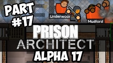 Prison Architect NEW Alpha 17 Walkthrough Part 17 - NO ESCAPE
