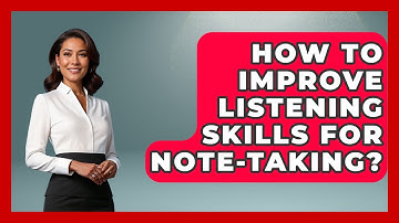 How To Improve Listening Skills For Note-taking? - High School Toolkit