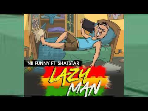 Nii Funny  - lazy man ft SHASTAR  ( Official Audio)
