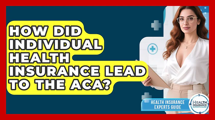 How Did Individual Health Insurance Lead To The ACA? - Health Insurance Experts Guide