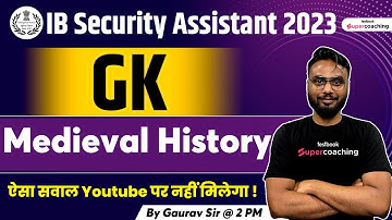 IB Security Assistant General Awareness Classes 2023 | Top 20 Medieval History Questions| Gaurav Sir