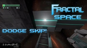 Fractal Space | Dodge Skip Bug