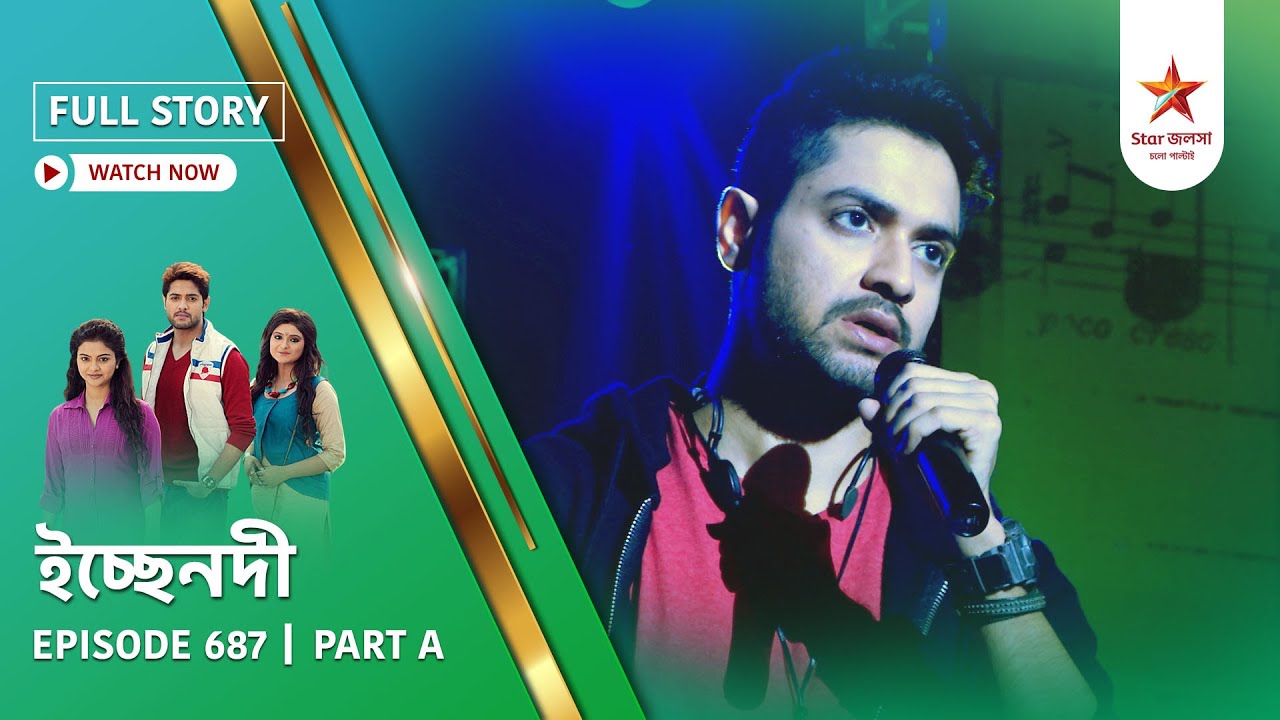 Full Story | Ichche Nodee | Episode 687 | Part A