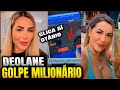 DEOLANE e o G0LPE MILIONÁRIO.