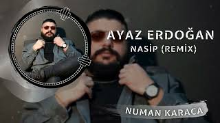 Ayaz Erdoğan - Nasip (Numan Karaca Remix)
