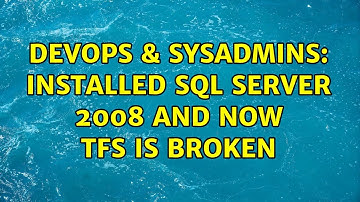 DevOps & SysAdmins: Installed SQL Server 2008 and now TFS is broken (3 Solutions!!)