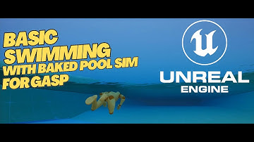 Unreal Engine 5.6: Add Basic Swimming to GASP with Baked Pool Water Simulation Tutorial