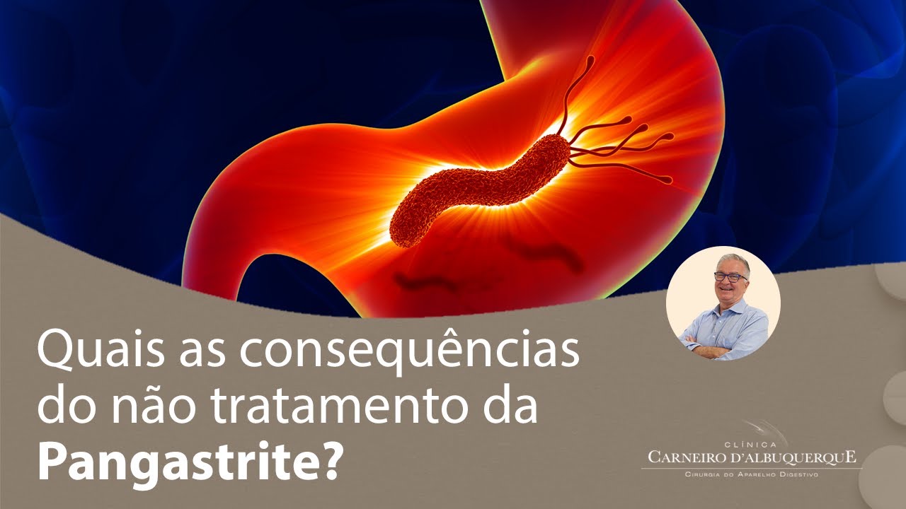 quais as consequências do não tratamento da pangastrite prof dr