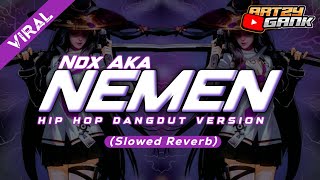 NEMEN - NDX AKA Hip Hop Dangdut Version (Slowed Reverb)