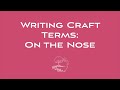 Writing Craft Terms: On the Nose