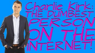 CHARLIE KIRK: THE DUMBEST PERSON ON THE INTERNET! @TheOfficialSlimber