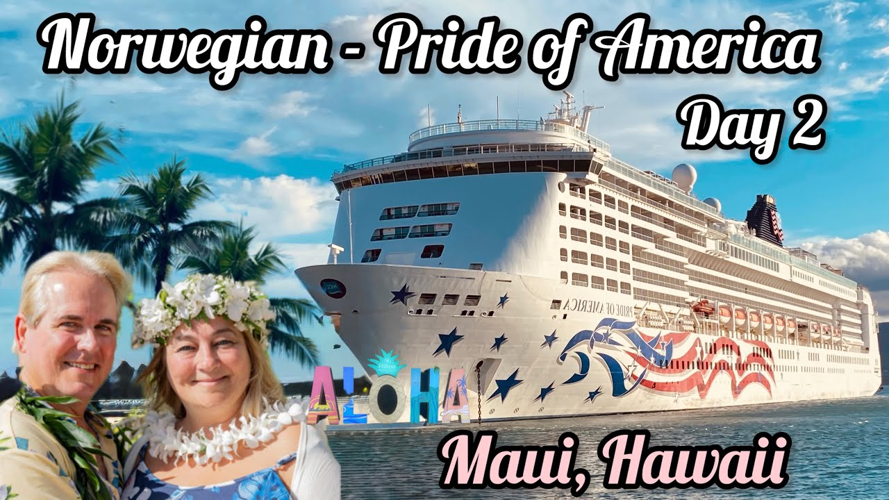 NCL Pride of America!  Exploring MAUI &  onboard LUAU! - Day 2