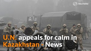 U.N. appeals for calm in Kazakhstan - News