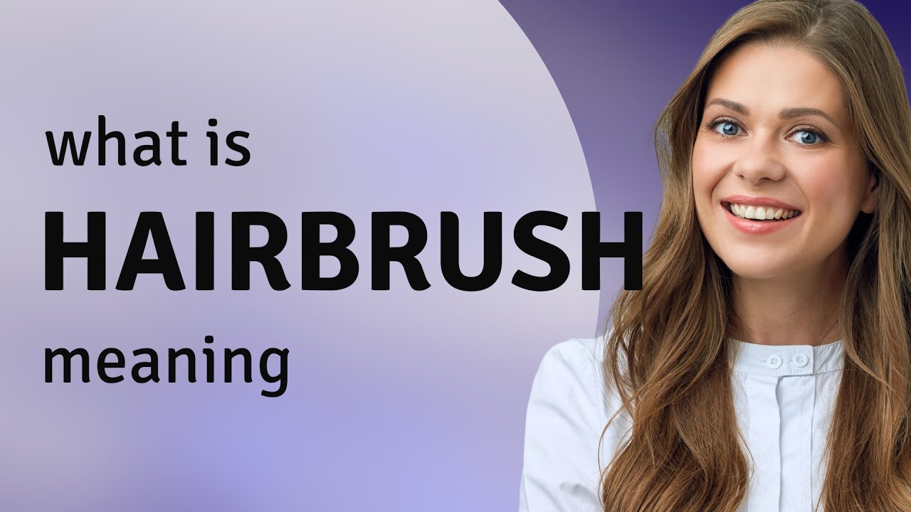 Hairbrush HAIRBRUSH meaning YouTube