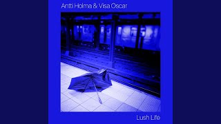 Video thumbnail of "Antti Holma - Lush Life"