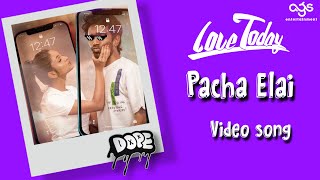 Pacha Elai Video Song _Love Today @Pradeepranganathan U1