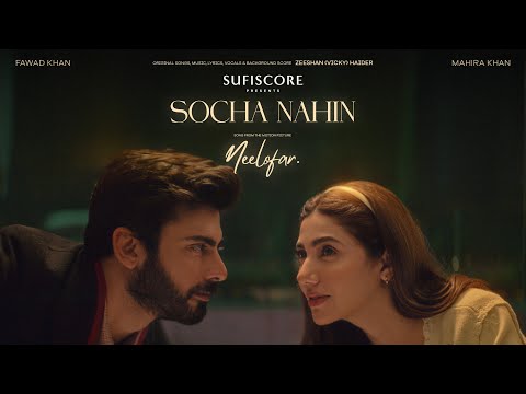 Socha Nahi | Neelofar | Fawad Khan & Mahira Khan | Zeeshan (Vicky) Haider | New Song | Sufiscore