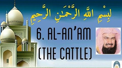 6.Surat ََAl-An'am.سورة الأنعام .( the cattle surah).by abdul rahman sudais