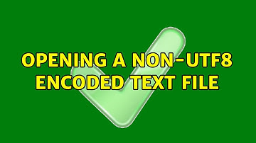 Ubuntu: Opening a non-utf8 encoded text file (3 Solutions!!)