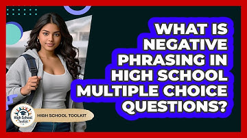 What Is Negative Phrasing In High School Multiple Choice Questions? - High School Toolkit