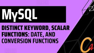 010 MySQL: Distinct Keyword, Scalar Functions: Date, and Conversion Functions.