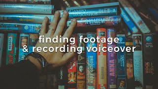 How To Make A Video Essay: Footage and Voiceover