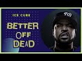 Ice Cube Better Off DEAD mp3