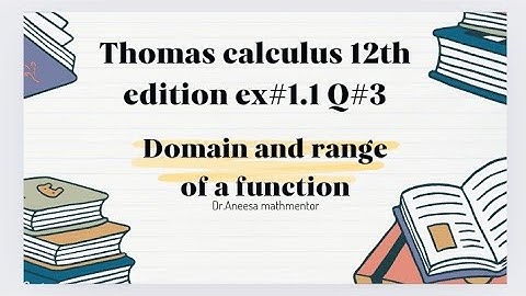 Thomas calculus 12th edition ex#1.1 Q#3|domain and range of a function