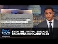 Even the Anti-PC Brigade Condemns Roseanne Barr | The Daily Show