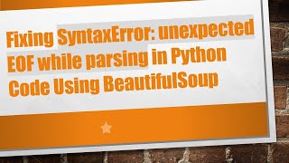 Famous Fixing SyntaxError: unexpected EOF while parsing in Python Code Using BeautifulSoup Profile