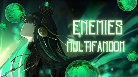 [Enemies] Multifandom - MEP \\ AMV \\ GMV