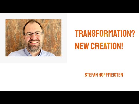Transformation? New Creation!