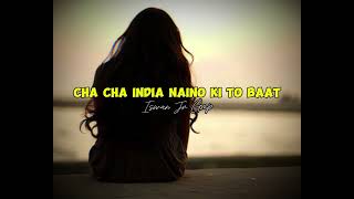 Cha cha india Naino ki to baat Remix