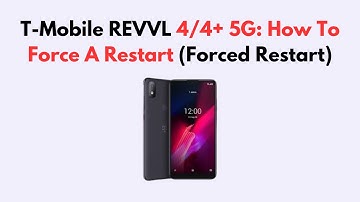 T-Mobile REVVL 4/4+ 5G: How To Force A Restart (Forced Restart)