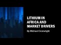 Lithium in Africa and Market Drivers, by Principal Technical Consultant, Michael Cronwright