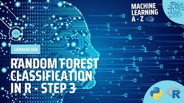 Learn Machine Learning | Random Forest Classification in R - Step 3