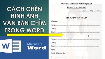 CÁCH CHÈN LOGO, HÌNH ẢNH VÀ CHỮ CHÌM TRONG WORD