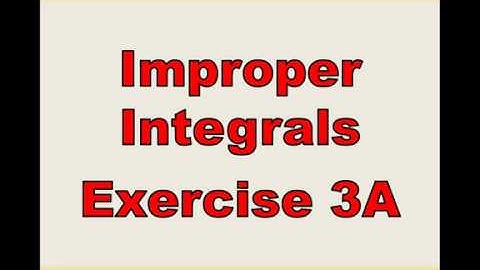 A2 Further Maths - Core - Improper Integrals