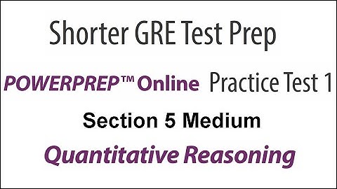 Section 5 Medium Question 01 Quantitative Reasoning GRE PowerPrep Online Test 1 Shorter GRE