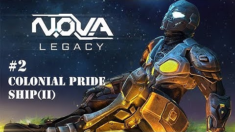N.O.V.A Legacy - Full Gameplay Part 2 - COLONIAL PRIDE SHIP(II)