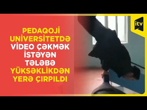Azərbaycanda tələbə video çəkmək istədi, yüksəklikdən yıxıldı | Dəhşətli görüntülər