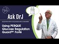 Using PERQUE Glucose Regulation Guard Forté Using PERQUE Glucose Regulation Guard Forté